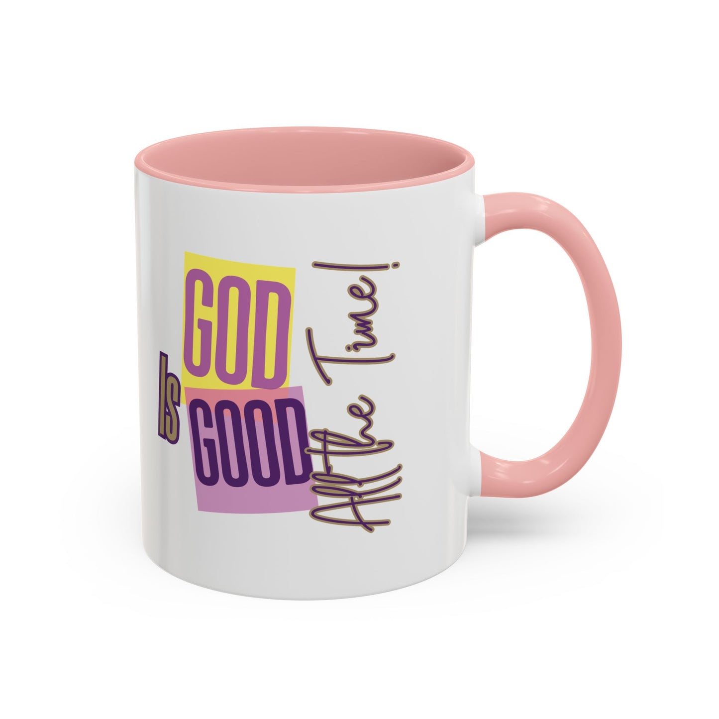 God is Good- All the Time!- Mug