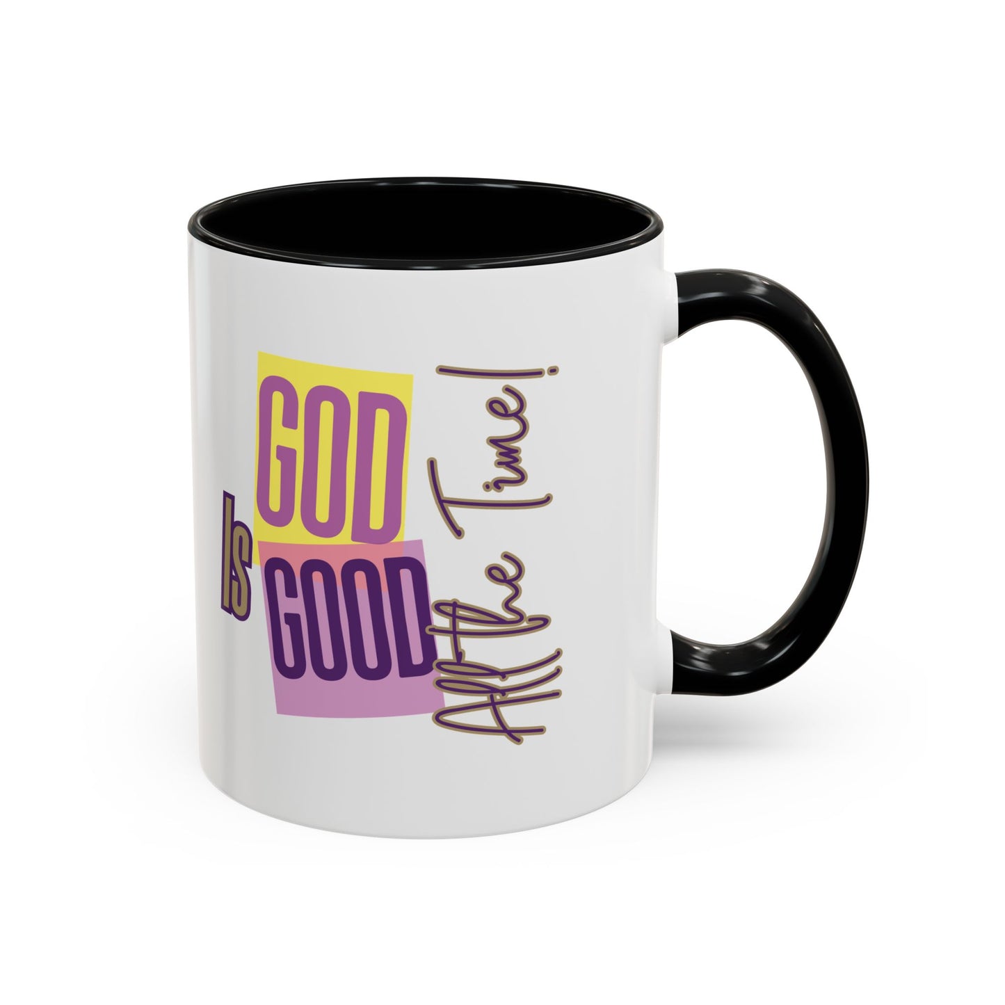 God is Good- All the Time!- Mug